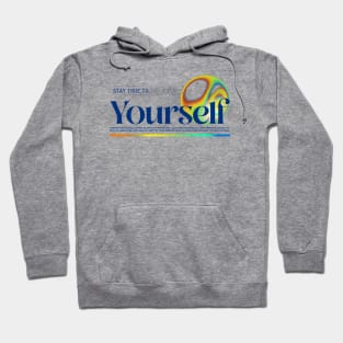 Stay True To Yourself Be Yourself Hoodie